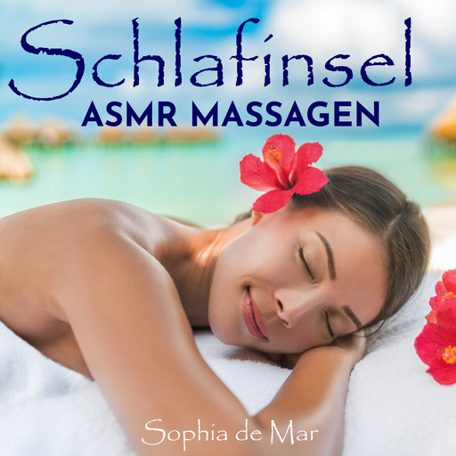Schlafinsel - Asmr Massagen, Sophia de Mar