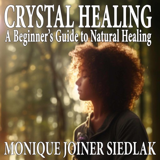 Crystal Healing, Monique Joiner Siedlak