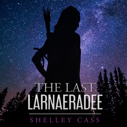 The Last Larnaeradee, Shelley Cass