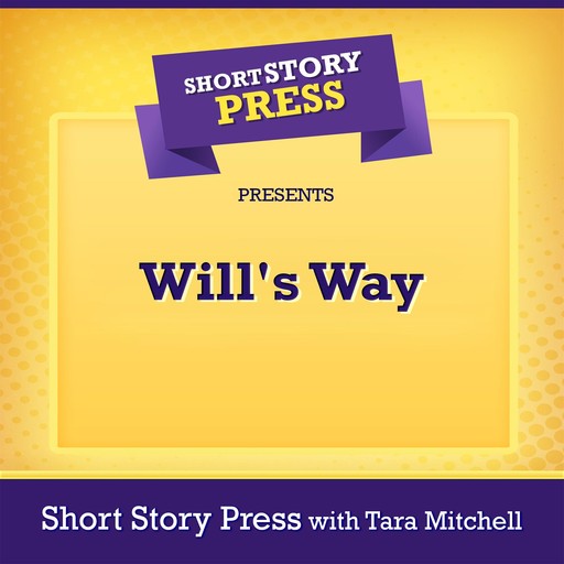 Short Story Press Presents Will's Way, Short Story Press, Tara Mitchell