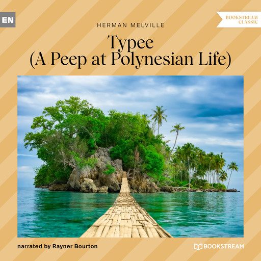 Typee - A Peep at Polynesian Life (Unabridged), Herman Melville