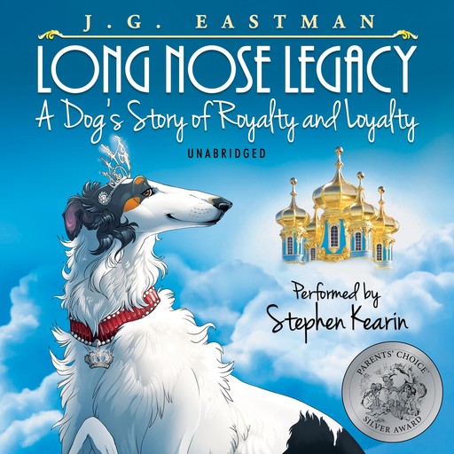 Long Nose Legacy: A Dog's Story of Royalty and Loyalty, J.G. Eastman