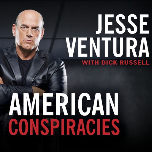 American Conspiracies, Dick Russell, Jesse Ventura