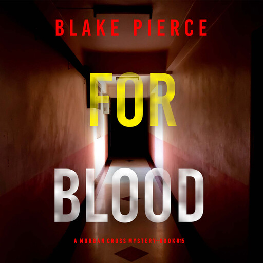 For Blood (A Morgan Cross FBI Suspense Thriller—Book 15), Blake Pierce