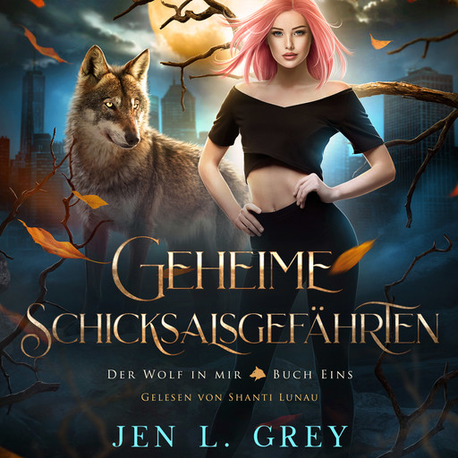 Geheime Schicksalsgefährten - Der Wolf in mir 1 - Fantasy Hörbuch, Jen L. Grey, Fantasy Hörbücher, Romantasy Hörbücher