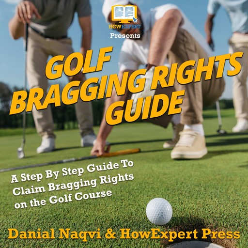 Golf Bragging Rights Guide, HowExpert, Danial Naqvi