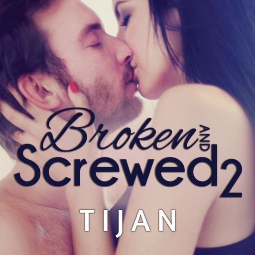 Broken and Screwed, Book 2, Tijan