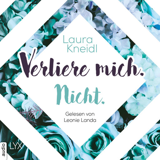 Verliere mich. Nicht. - Berühre mich nicht-Reihe, Teil 2 (Ungekürzt), Laura Kneidl