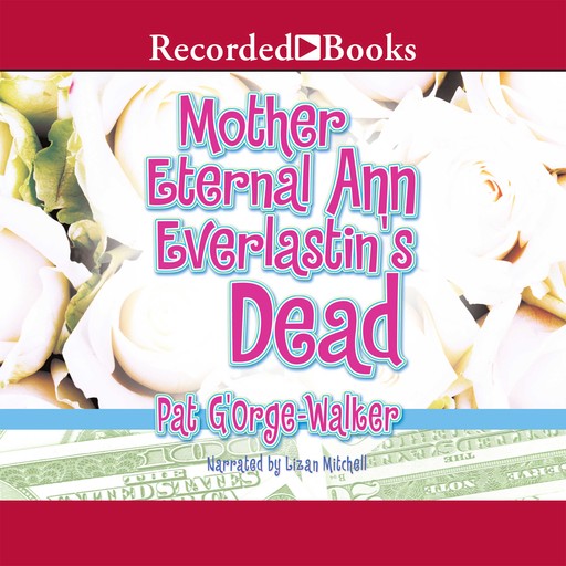 Mother Eternal Ann Everlastin' Is Dead, Pat G'Orge-Walker