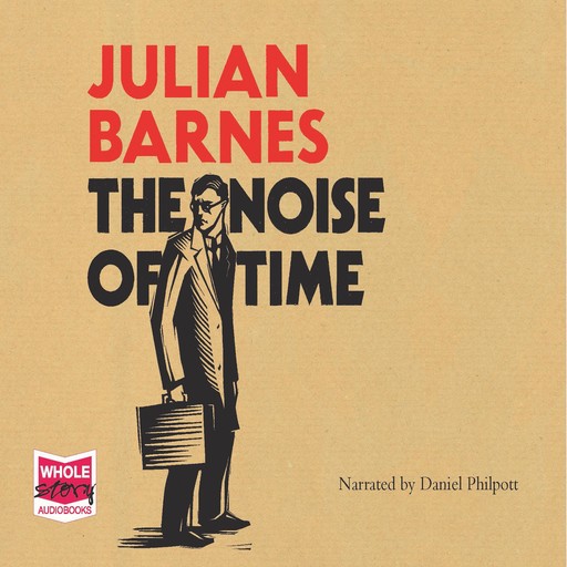 The Noise of Time, Julian Barnes