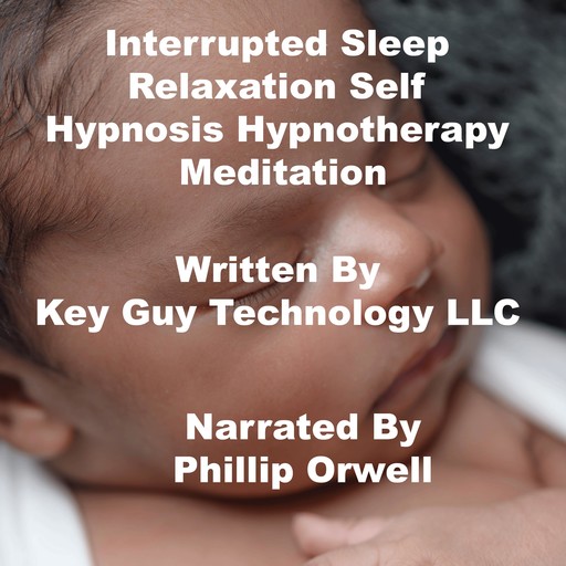 Interrupted Sleep Relaxation Self Hypnosis Hypnotherapy Meditation, Key Guy Technology LLC