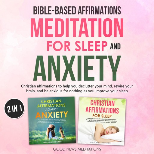 Bible-Based Affirmations and Meditation for Sleep and Anxiety, Good News Meditations