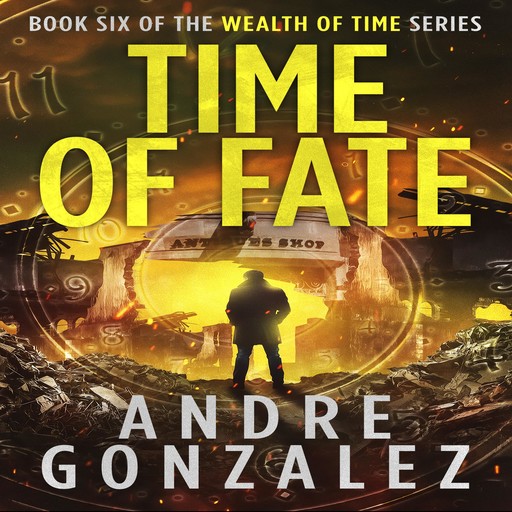 Time of Fate (Wealth of Time Series #6), Andre Gonzalez