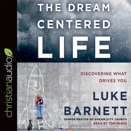 The Dream-Centered Life, Luke Barnett