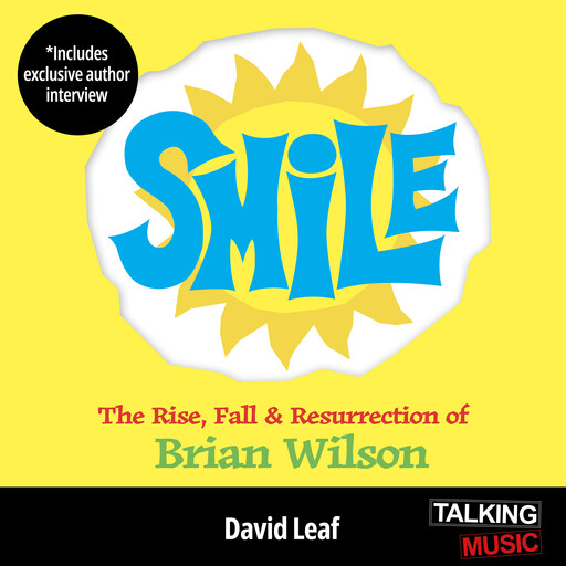 SMiLE - The Rise, Fall and Resurrection of Brian Wilson, David Leaf