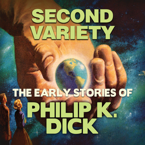Early Stories of Philip K. Dick, Second Variety (Unabridged), Philip Dick