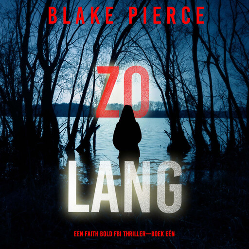 Zo Lang (Een Faith Bold FBI Thriller—Boek Eén), Blake Pierce