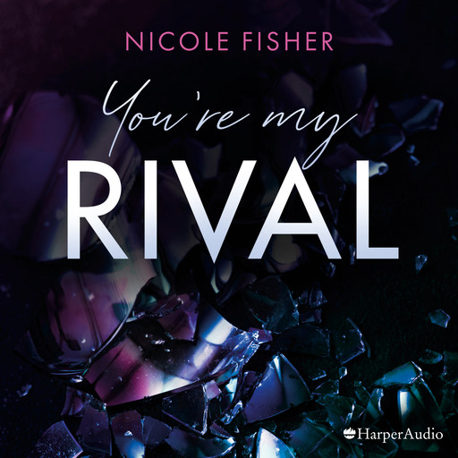 You're my Rival (ungekürzt), Nicole Fisher