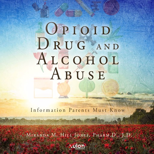 Opioid Drug and Alcohol Abuse, Miranda M Hill Jones PharmD.J. D