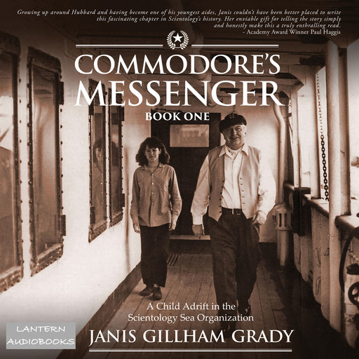 Commodore's Messenger: A Child Adrift in the Scientology Sea Organization, Book 1, Janis Gillham-Grady