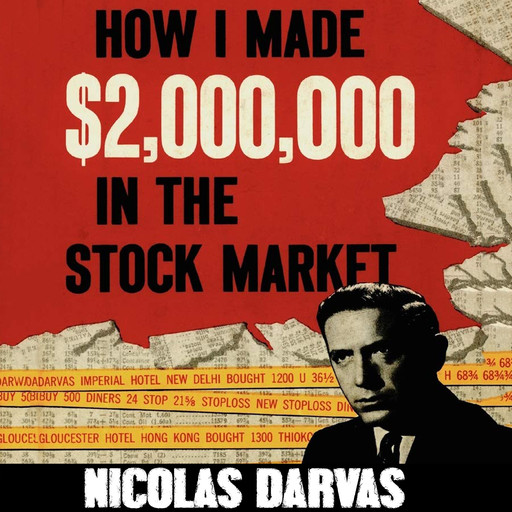 How I Made $2,000,000 in the Stock Market, Nicolas Darvas