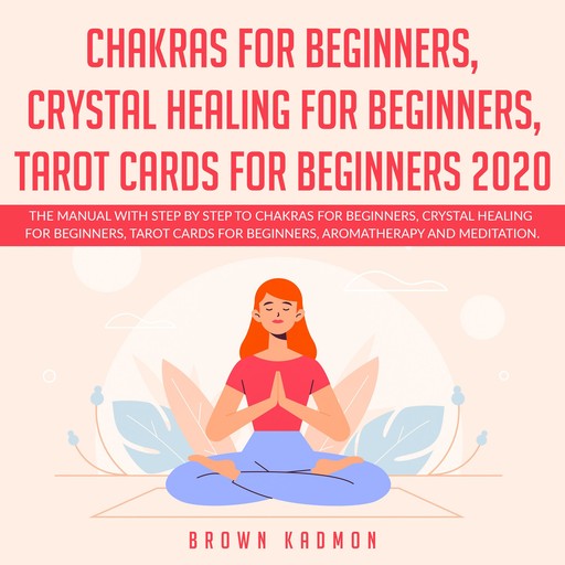 Chakras for Beginners, Crystal Healing for Beginners, Tarot Cards for Beginners 2020, Brown Kadmon