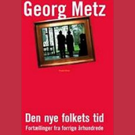 Den nye folkets tid, Georg Metz