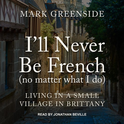 I'll Never Be French (no matter what I do), Mark Greenside