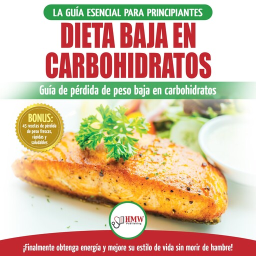Dieta Baja En Carbohidratos: Recetas Para Principiantes Guía Para Quemar Grasa + 45 Recetas De Baja Pérdida De Peso Probadas En Carbohidratos (Libro En Español / Low Carb Diet Spanish Book), Simone Jacobs