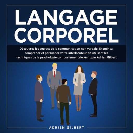Langage Corporel, Adrien Gilbert