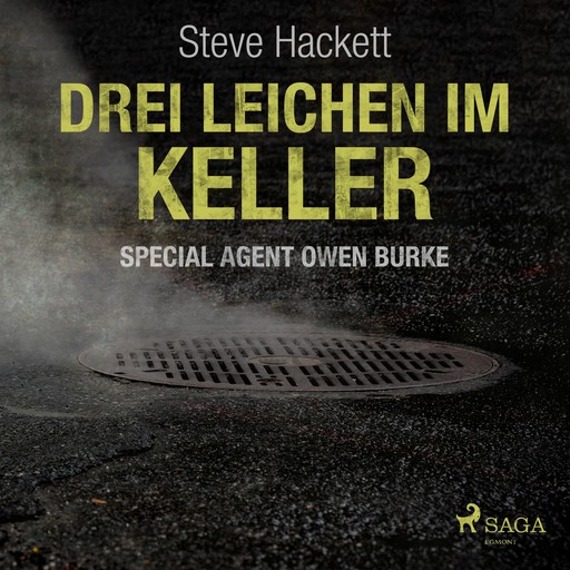 Drei Leichen im Keller - Special Agent Owen Burke 1 (Ungekürzt), Steve Hackett
