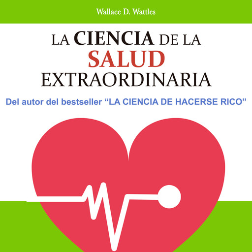 La ciencia de la salud extraordinaria, Wallace Wattles