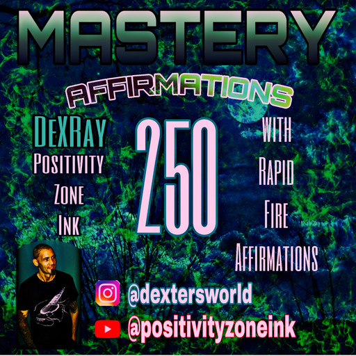 250 Mastery Affirmations, Positivity Zone Ink, DexRay