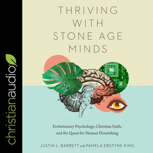 Thriving with Stone-Age Minds, Pamela King, Justin L. Barrett