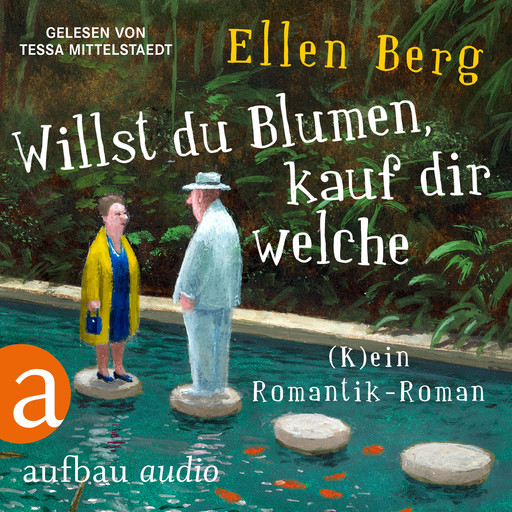 Willst du Blumen, kauf dir welche - (K)ein Romantik-Roman (Gekürzt), Ellen Berg