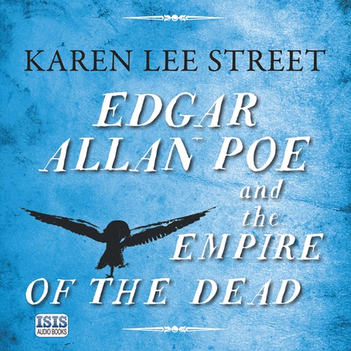Edgar Allan Poe and the Empire of the Dead, Karen Lee Street