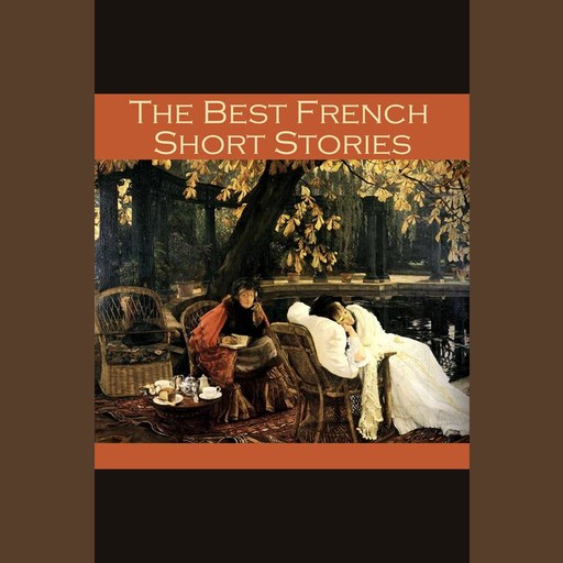 The Best French Short Stories, Guy de Maupassant, Victor Hugo, Anatole France, Various Authors