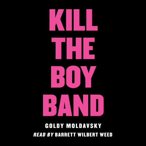 Kill the Boy Band, Goldy Moldavsky