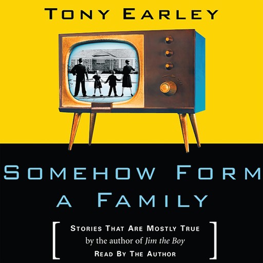 Somehow Form a Family, Tony Earley