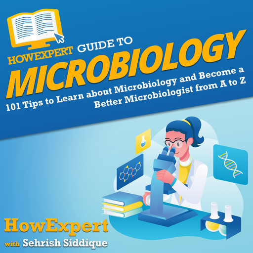 HowExpert Guide to Microbiology, HowExpert, Sehrish Siddique