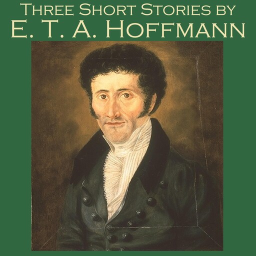 Three Short Stories, E.T.A.Hoffmann