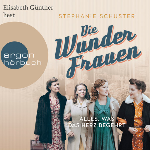 Die Wunderfrauen - Alles, was das Herz begehrt - Wunderfrauen-Trilogie, Band 1 (gekürzt), Stephanie Schuster