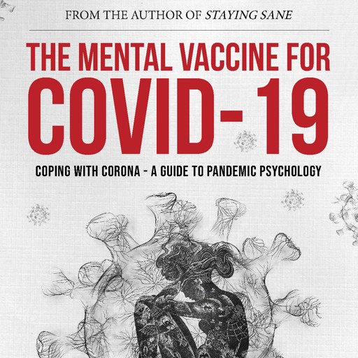 The Mental Vaccine for Covid-19, Raj Persaud FRPsych