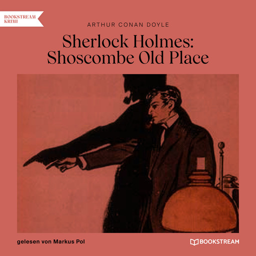 Sherlock Holmes: Shoscombe Old Place (Ungekürzt), Arthur Conan Doyle