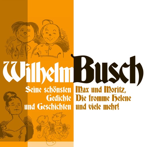 Wilhelm Busch: Max und Moritz, Die fromme Helene und viele mehr., Wilhelm Busch