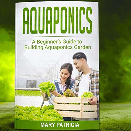 Aquaponics for Beginners, Mary Patricia