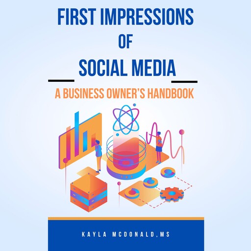 First Impressions of Social Media:, M.S, Kayla McDonald