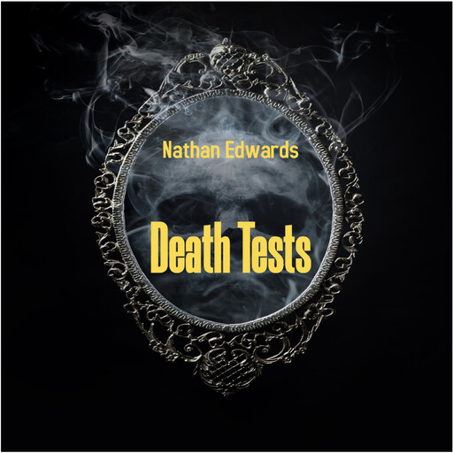 Death Tests, Nathan Edwards