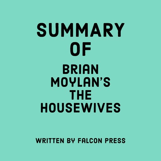 Summary of Brian Moylan's The Housewives, Falcon Press