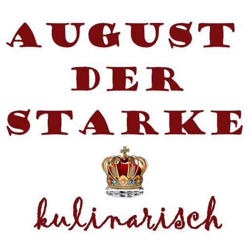 August Der Starke Kulinarisch, 
